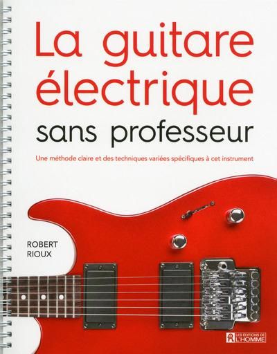 Emprunter La guitare électrique sans professeur. Une méthode claire et des techniques variées spécifiques à ce livre