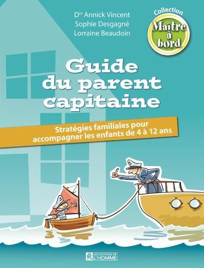 Emprunter Guide du parent capitaine. Stratégies familiales pour accompagner les enfants de 4 à 12 ans livre