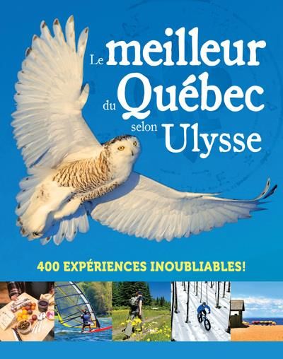 Emprunter Le meilleur du Québec selon Ulysse. 400 expériences inoubliables ! livre