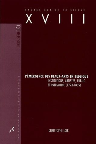 Emprunter L'émergence des beaux-arts en Belgique. Institutions, artistes, public et patrimoine (1773-1835) livre