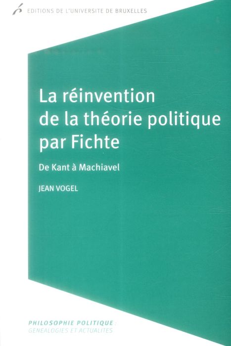 Emprunter La réinvention de la théorie politique par Fichte. De Kant à Machiavel livre