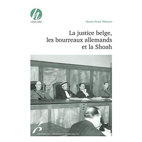 Emprunter La justice belge, les bourreaux allemands et la Shoah livre