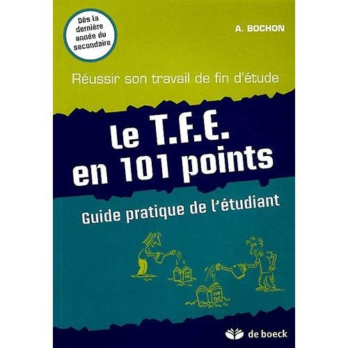 Emprunter Le TFE en 101 points / Guide pratique de l'étudiant - Réussir son travail de fin d'étude livre