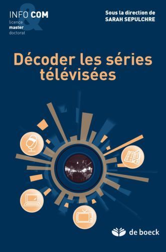 Emprunter Décoder les séries télévisées. Licence, Master, Doctorat Info & com , Edition 2011 livre