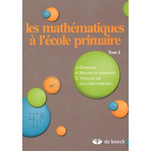 Emprunter Les mathématiques à l'école primaire. Tome 2, Géométrie, mesures de grandeurs, typologie des situati livre
