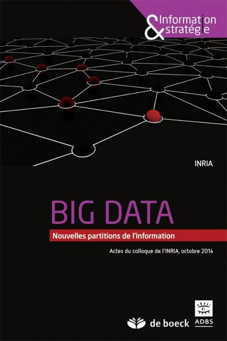 Emprunter Big data. Nouvelles partitions de l'information (actes du colloque de l'INRIA, octobre 2014) livre