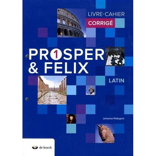 Emprunter Latin Prosper & Felix 1. Livre-cahier corrigé, Edition 2018 livre