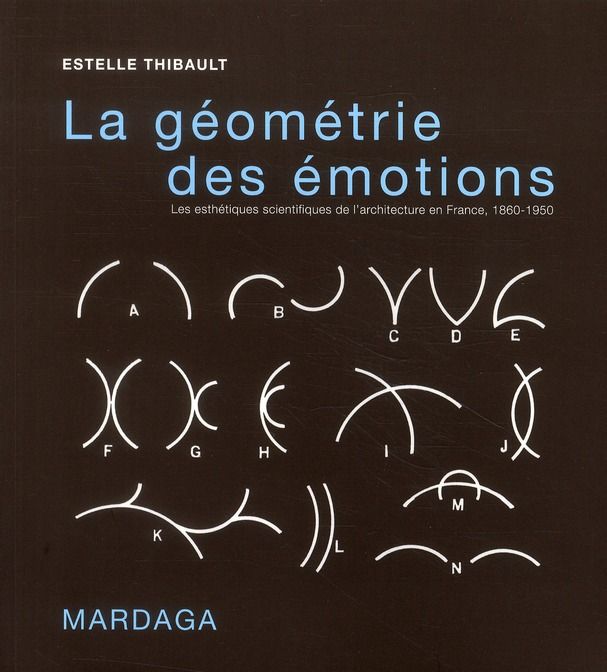 Emprunter La géométrie des émotions. Les esthétiques scientifiques de l'architecture en France, 1860-1950 livre