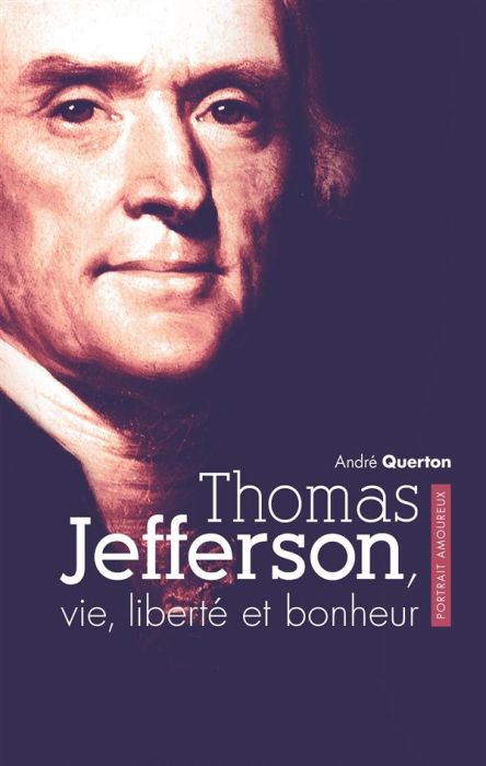Emprunter Thomas Jefferson, vie, liberté et bonheur. Portrait amoureux livre