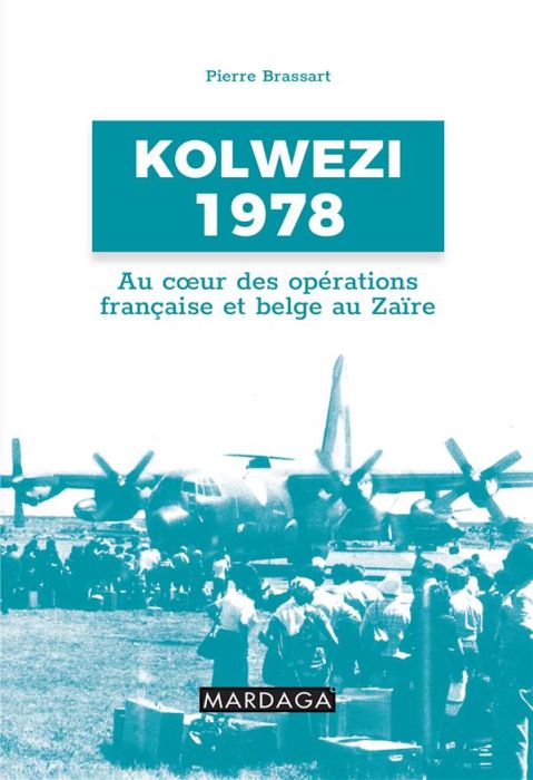 Emprunter Kolwezi 1978. Au coeur des opérations françaises et belges au Zaïre livre