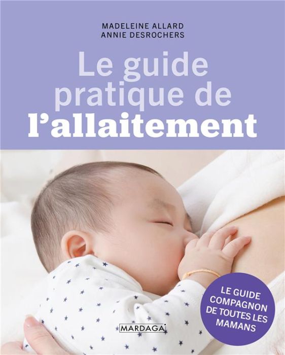 Emprunter Le guide pratique de l'allaitement. Le guide compagnon de toutes les mamans livre
