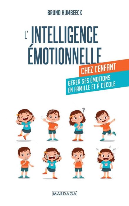 Emprunter L'intelligence émotionnelle chez l'enfant. Accompagner les émotions en famille et à l'école, Edition livre