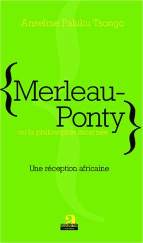Emprunter Merleau-Ponty ou la philosophie incarnée. Une réception africaine livre