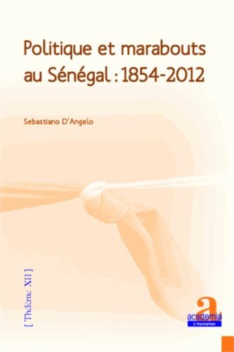Emprunter Politique et marabouts au Sénégal : 1854-2012 livre