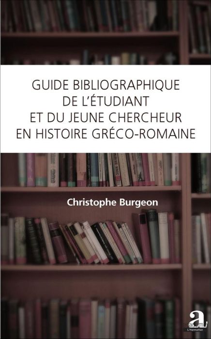 Emprunter Guide bibliographique de l'étudiant et du jeune chercheur en histoire gréco-romaine livre