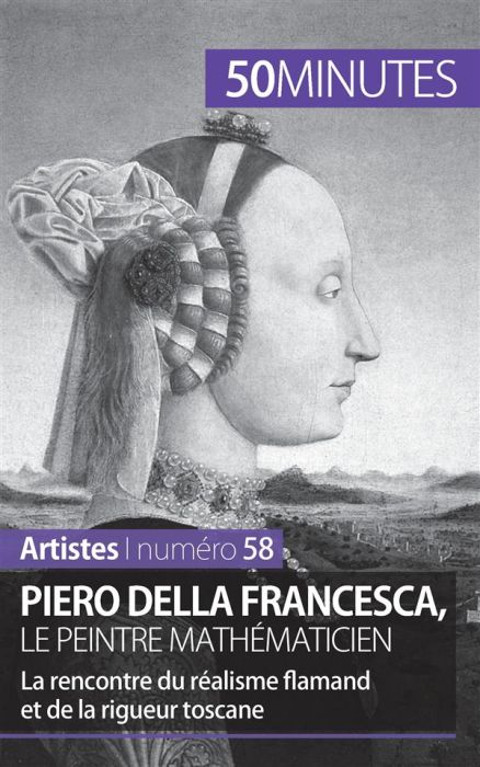 Emprunter Piero della Francesca, le peintre mathématicien. La rencontre du réalisme flamand et de la rigueur t livre
