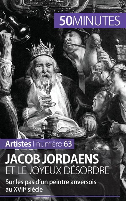 Emprunter Jacob Jordaens et le joyeux désordre. Sur les pas d'un peintre anversois au XVIIe siècle livre