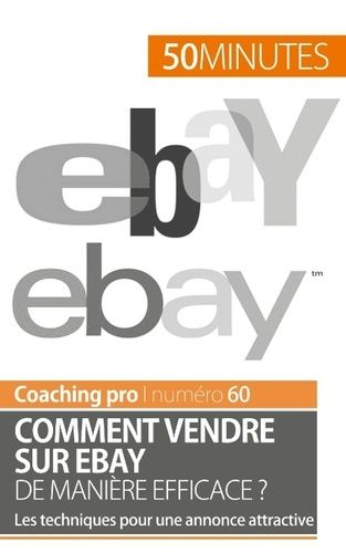 Emprunter Comment vendre sur eBay de manière efficace ? Les techniques pour une annonce attractive livre