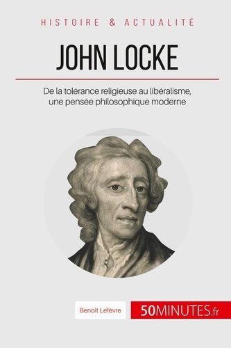 Emprunter John Locke, un philosophe en avance sur son temps. De la tolérance religieuse au libéralisme livre