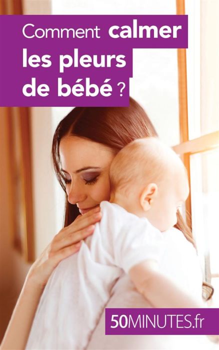 Emprunter Comment calmer les pleurs de bébé ? livre
