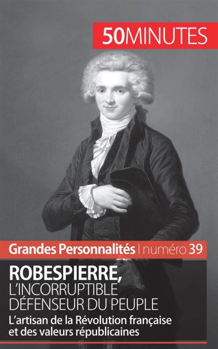 Emprunter Robespierre. L'artisan de la Révolution française et des valeurs républicaines livre