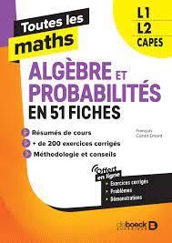 Emprunter Toutes les maths L1, L2, Capes. Algèbres et Probabilités en 62 fiches, Edition 2021 livre