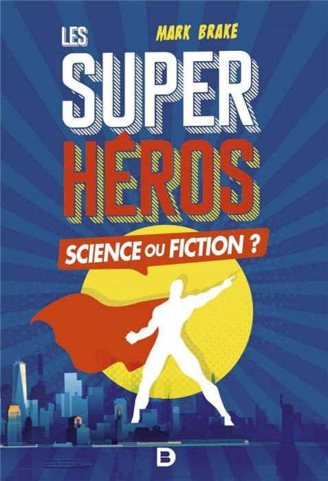 Emprunter Les super héros. Science ou fiction ? livre