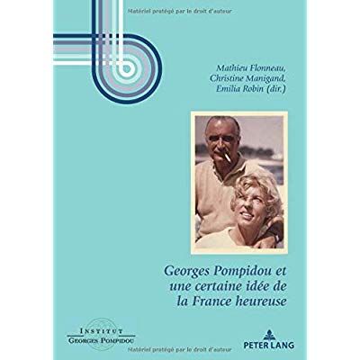 Emprunter Georges Pompidou et une certaine idée de la France heureuse livre