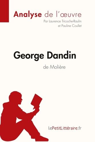 Emprunter George Dandin de Molière (Analyse de l'oeuvre). Analyse complète et résumé détaillé de l'oeuvre livre