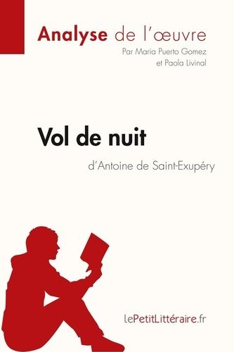 Emprunter Vol de nuit d'Antoine de Saint-Exupéry (Analyse de l'oeuvre). Analyse complète et résumé détaillé de livre