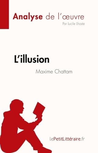 Emprunter L'illusion de Maxime Chattam (Analyse de l'oeuvre). Résumé complet et analyse détaillée de l'oeuvre livre