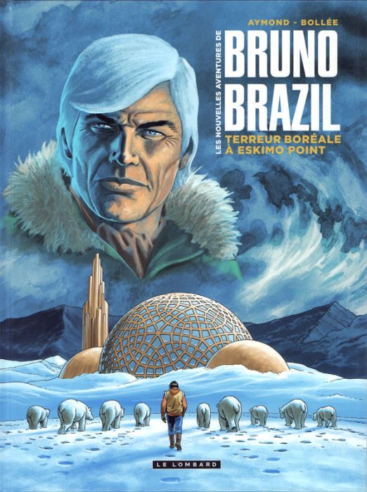 Emprunter Les Nouvelles aventures de Bruno Brazil Tome 3 : Terreur boréale à Eskimo Point livre