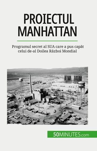 Emprunter Proiectul Manhattan. Programul secret al SUA care a pus capat celui de-al Doilea Razboi Mondial livre