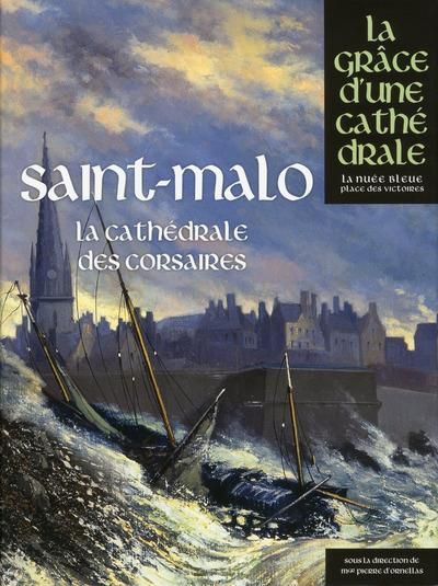 Emprunter Saint-Malo. La cathédrale des corsaires livre