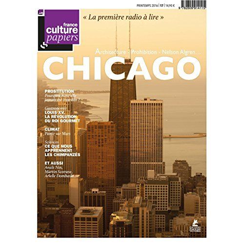 Emprunter France Culture Papiers N° 17, printemps 2016 : Chicago livre