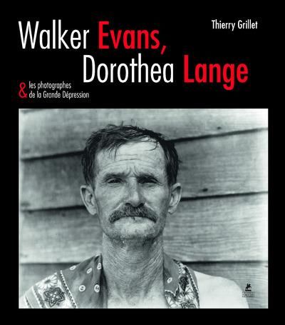 Emprunter Walker Evans, Dorothea Lange & les photographes de la Grande Dépression livre