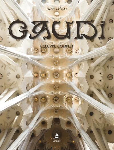 Emprunter Antoni Gaudi. L'oeuvre complet livre