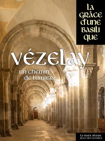 Emprunter Vézelay. Un chemin de lumière livre