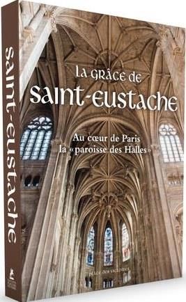 Emprunter La grâce de Saint-Eustache. Au coeur de Paris la paroisse des Halles livre