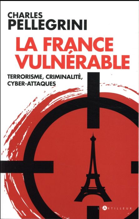 Emprunter La France vulnérable. Terrorisme, criminalité, cyber-attaques livre