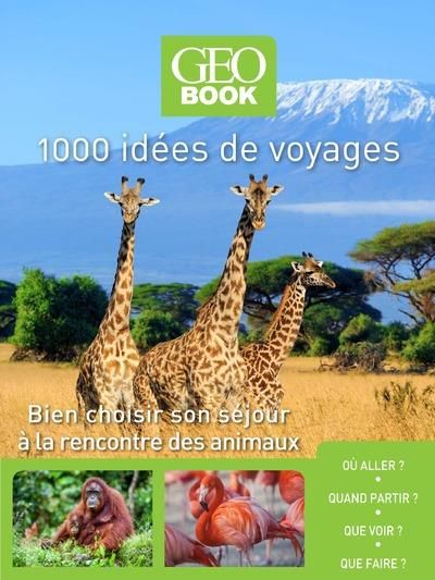 Emprunter 1000 idées de voyages spécial animaux. Bien choisir son séjour France et monde livre