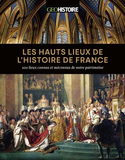 Emprunter Les hauts lieux de l'histoire de France. 100 lieux connus et méconnus de notre patrimoine livre
