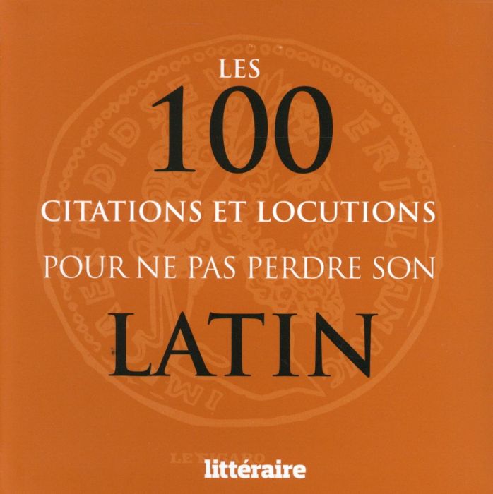 Emprunter Les 100 citations et locutions pour ne pas perdre son latin livre