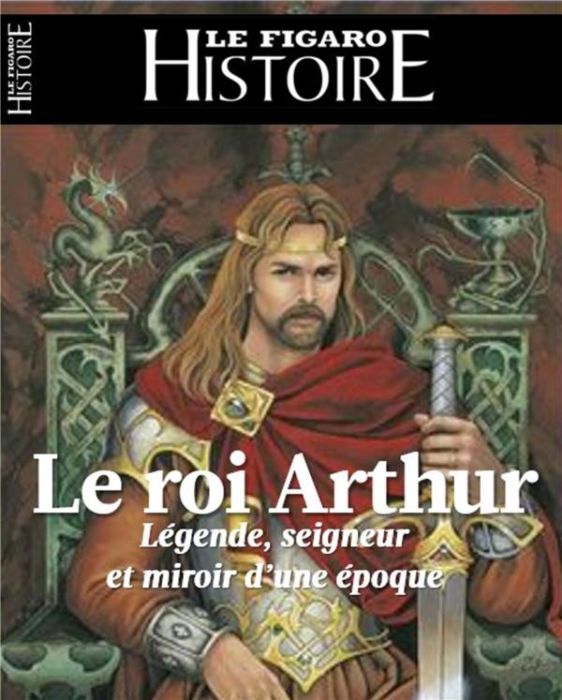 Emprunter Le roi Arthur, légende, seigneur et miroir d'une époque livre