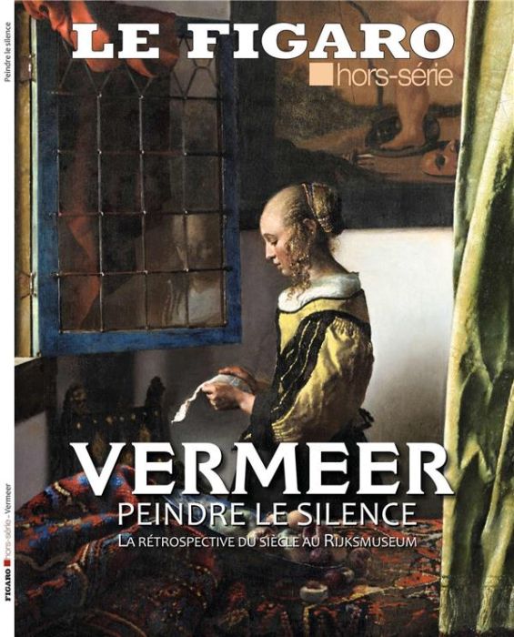 Emprunter Le Figaro hors-série : Vermeer, peindre le silence. La rétrosppective du siècle au Rijksmuseum livre