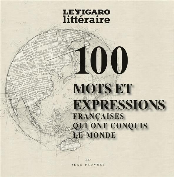 Emprunter Les 100 mots et expressions de la langue française qui ont conquis le monde livre