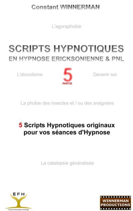 Emprunter Scripts hypnotiques en hypnose Ericksonienne et PNL. 5 nouveaux scripts hypnotiques pour vos séances livre