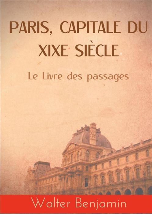 Emprunter Paris, capitale du XIXe siècle. Le Livre des passages livre