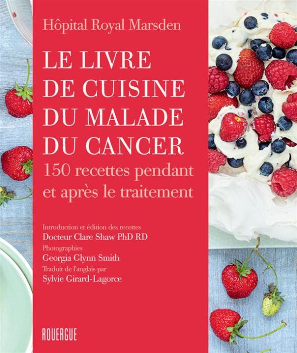 Emprunter Le livre de cuisine du malade du cancer. 150 recettes pendant et après le traitement livre