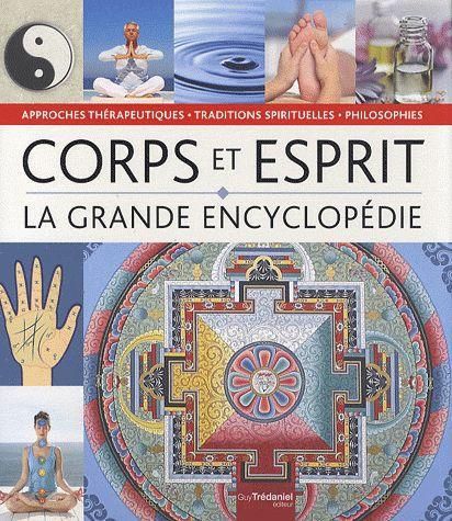 Emprunter La grande encyclopédie Corps Esprit. Philosophies, approches thérapeutiques et traditions spirituell livre